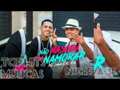 Não nasceu pra Namorar- Mc Zaquim e Mc Rick