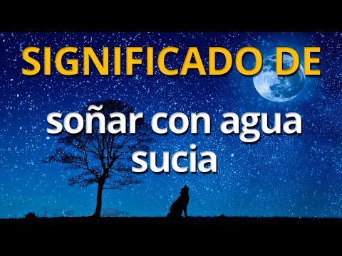 Que significa soñar con agua sucia 💤 Interpretación de los Sueños