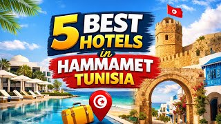 Top 5 Luxury Hotels in Hammamet You’ll Regret Missing