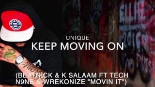 Unique - Keep Moving On (BEATNICK & K SALAAM FT TECH N9NE & WREKONIZE "MOVIN IT")