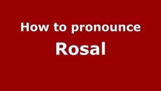How to pronounce Rosal