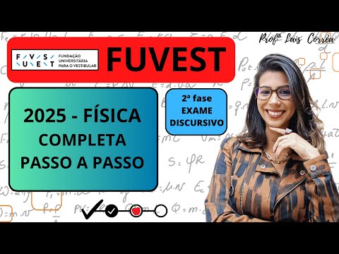 🔵 FÍSICA / FUVEST 2025 / 2ª  FASE / TODAS AS QUESTÕES DE FÍSICA  / COMPLETO