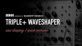 Video thumbnail for SERGE by Random*Source / TRIPLE+ WAVESHAPER / a quick runthrough by BRiES