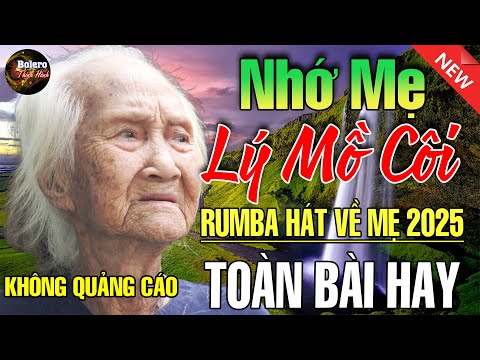 Nhớ Mẹ Lý Mồ Côi, Đêm Mưa Nhớ Mẹ - Liên Khúc Rumba, Nhạc Hát Về Mẹ Lấy Đi Nước Mắt Triệu Người Nghe
