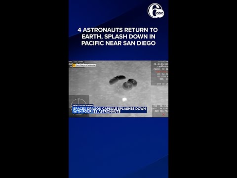 4 astronauts return to Earth, splash down in Pacific near San Diego