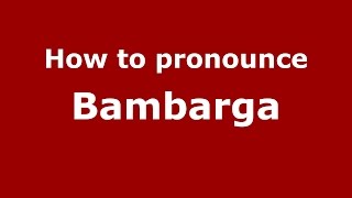 How to pronounce Bambarga