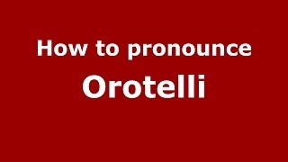 How to pronounce Orotelli