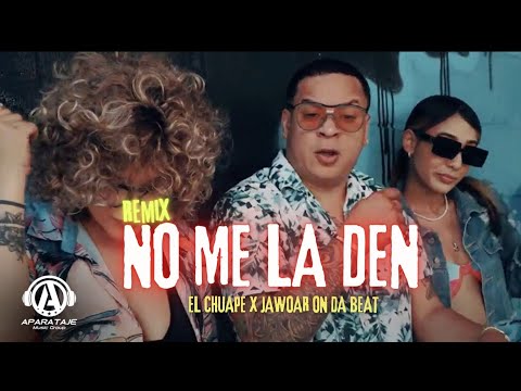 El Chuape - No Me La Den (Guaracha Remix) | Jawoar On Da Beat