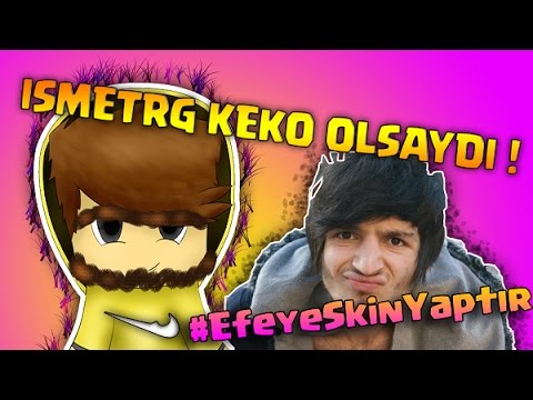 ISMETRG KEKO OLSAYDI ?! (#EfeyeSkinYaptır #1)