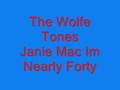 The Wolfe Tones Janie Mac Im Nearly Forty