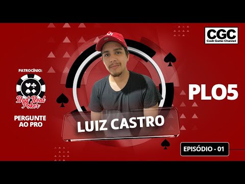 Pergunte ao Pro - Ep.#01 – Luiz Castro – Pot Limit Omaha Five Cards - Cash Game - Poker
