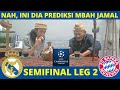 Real madrid vs bayern munchen LEG 2 semifinal liga champion eropa prediksi mbah jamal