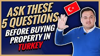 Buying Property in Turkey 2021 - DON'T BUY Before Asking These 5 Quest