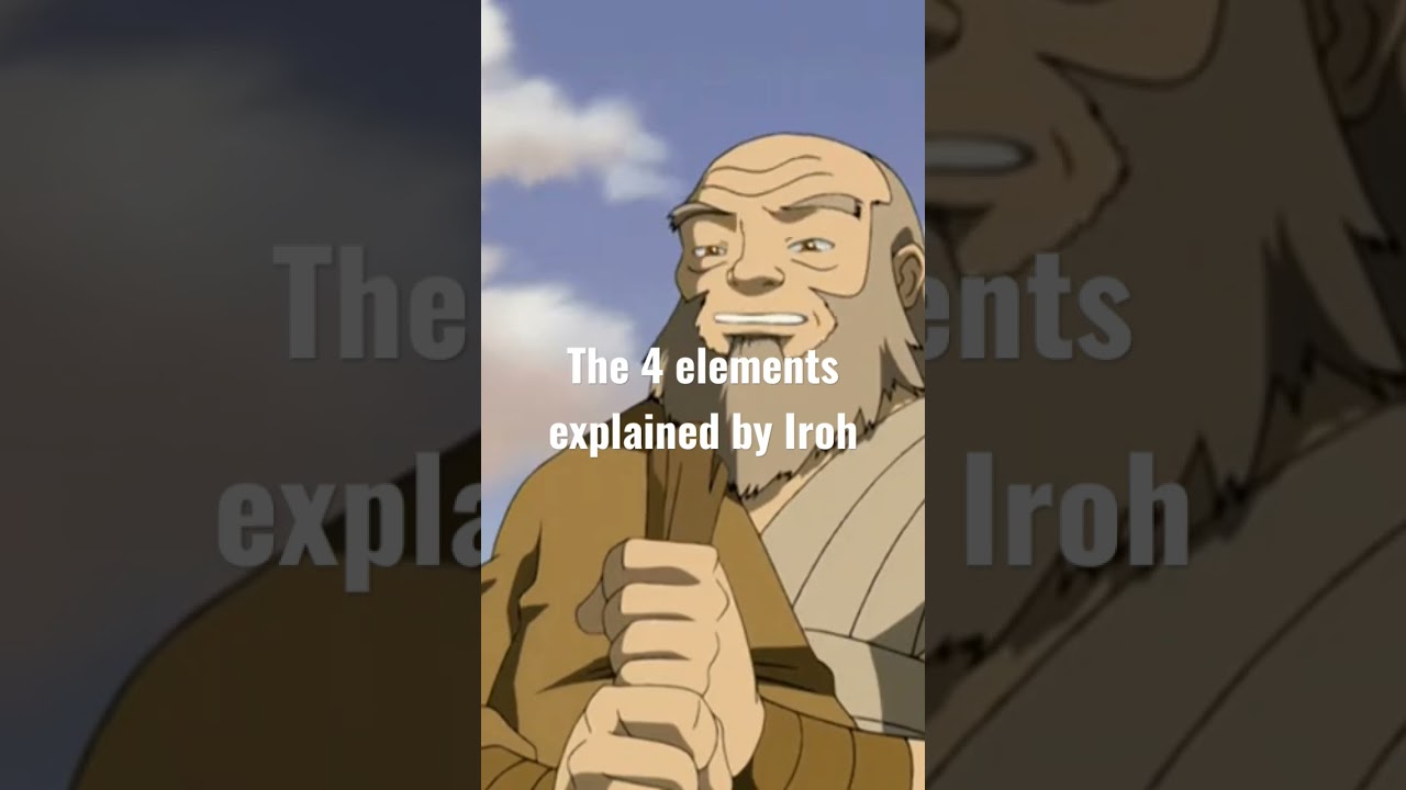 The 4 elements explained by Iroh