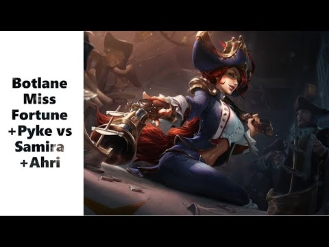 Botlane Miss Fortune+Pyke vs Samira+Ahri