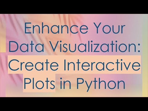 Enhance Your Data Visualization Create Interactive Plots In Python