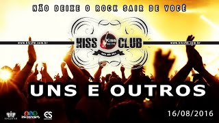 KISS CLUB - UNS E OUTROS - 16/08/2016