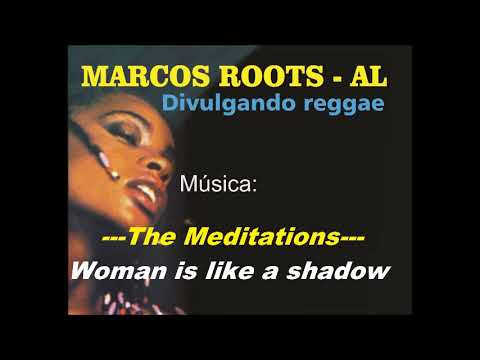 The Meditations -  Woman is like a shadow / MARCOS ROOTS - AL