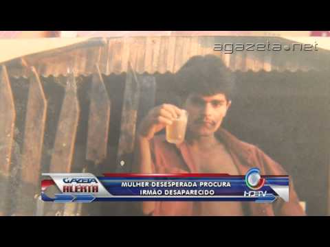 mulher desesperada procur5a irmão desaparecido 18 06 2013