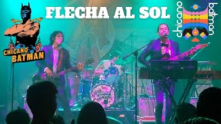 CHICANO BATMAN - FLECHA AL SOL (LIVE 2017)