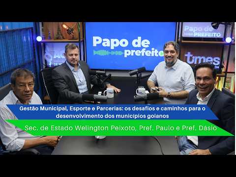 PAPO DE PREFEITO #58 Gestão, Esporte e Parcerias: os desafios e caminhos para o desenvolvimento dos municípios goianos