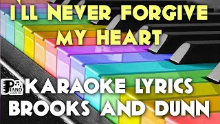 I’LL NEVER FORGIVE MY HEART BROOKS &amp; DUNN KARAOKE LYRICS VERSION HD