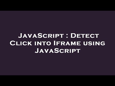 Javascript Detect Click Into Iframe Using Javascript