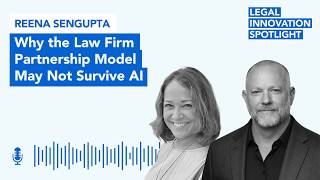 Episode 123: Why the Law Firm Partnership Model May Not Survive AI with Reena SenGupta
