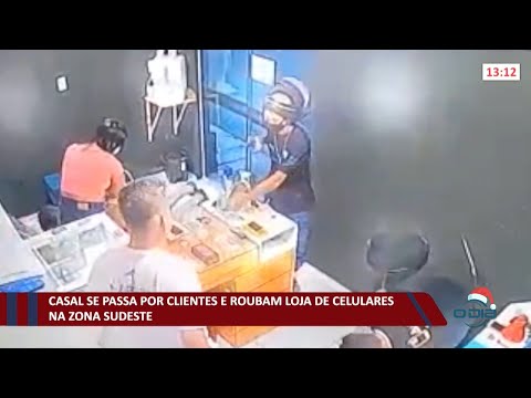 Casal se passa por clientes e roubam loja de celulares na zona sudeste 09 12 2021