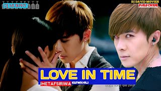 TIME IN LOVE  EP 2 IMETAFSIRIWA KISWAHILI DJ MURPH