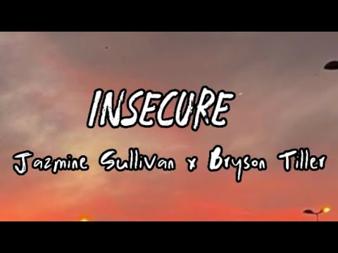 Jazmine Sullivan x Bryson Tiller - Insecure (Lyrics)