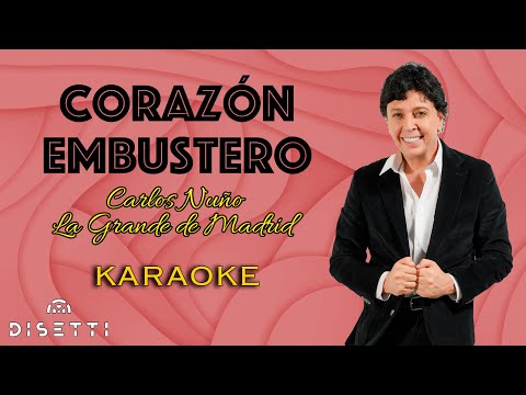 Carlos Nuño La Grande De Madrid - Corazón Embustero (Karaoke)