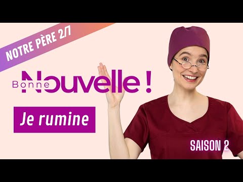 Bonne Nouvelle, je rumine ! - Notre Père 2/7