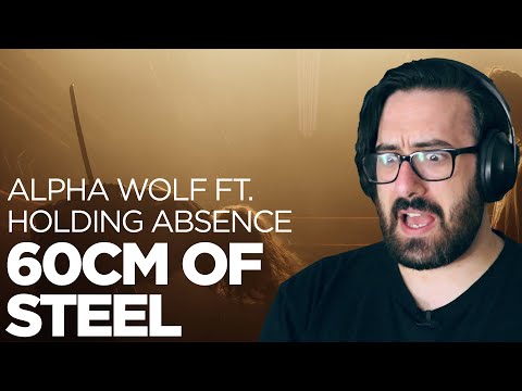 THIS TAKES THE CAKE! | Alpha Wolf - 60cm of Steel (ft. Holding Absence) | Reaction / Review