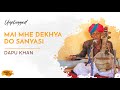 Mai Mhe Dekhya Do Sanyasi | Tulsidas | Dapu Khan | Unplugged