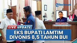 Eks Bupati Lampung Timur Tertunduk Lemas Divonis 8 Tahun 6 Bulan Penjara Terkait Korupsi Dana Rumdis