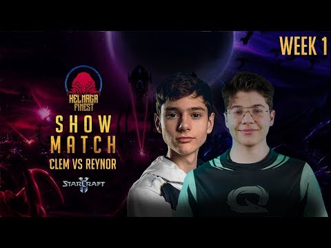 [EPIC] Reynor vs Clem - Showmatch Week 1 | Xel'Naga Finest