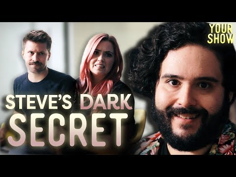 STEVE'S DARK SECRET | Your Show, Ep. 5 Video