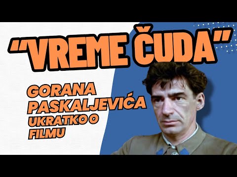 “Vreme čuda” Gorana Paskaljevića - ukratko o filmu
