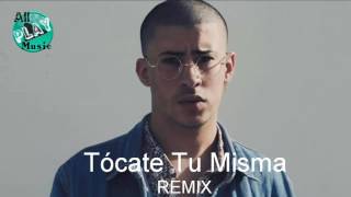 Tócate Tu Misma - Bad Bunny ft  Alexis y Fido, Jon Z, Lary Over, Anonimus, Brytiago