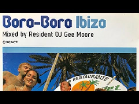 Bora Bora Ibiza DJ Gee Moore(Full Album)
