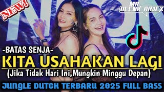 Download lagu DJ JUNGLE DUTCH TERBARU 2025 BATAS SENJA || ( KITA USAHAKAN LAGI ) FULL BASS FT RIO JATENDRA mp3