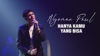 Download lagu Nyoman Paul - Hanya Kamu yang Bisa (Live Version) mp3 Download lagu Nyoman Paul - Hanya Kamu yang Bisa (Live Version) mp3