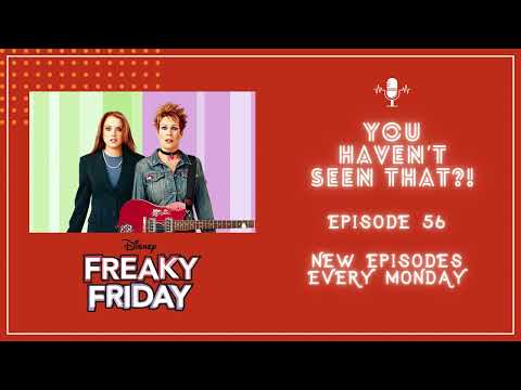 Freaky Friday - You Haven't Seen That?! Episode 56