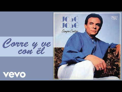 José José - Corre y Ve Con Él