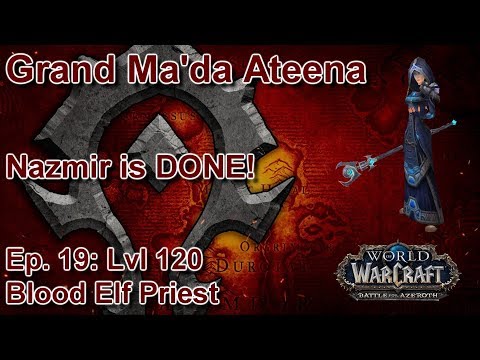 S05E19: The End of Nazmir! (Horde Priest) - Battle for Azeroth Playthrough