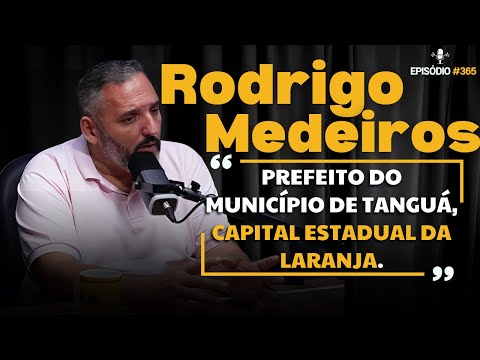 RODRIGO MEDEIROS | PREFEITO DE TANGUÁ - RJ | No Ar podcast #365