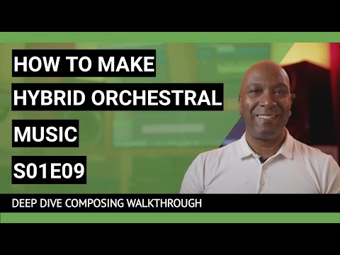 How To Make Hybrid Orchestral Music | S01E09 | Deep Dive Composing Walkthrough | Part 9 of 13