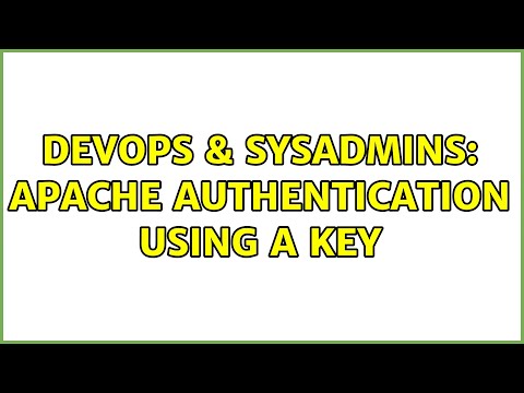 Devops Sysadmins Apache Authentication Using A Key 3 Solutions