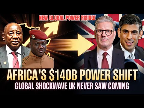 “Africa’s $140 Billion Power Shift That the UK Never Saw Coming — The Global Shockwave of 2025”
